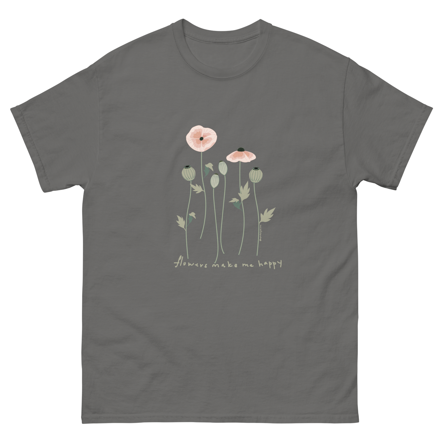 Gray t-shirt featuring a floral design with pink poppies and the text flowers make me happy. Flowers make me happy Poppy Buds tee