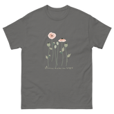 Gray t-shirt featuring a floral design with pink poppies and the text flowers make me happy. Flowers make me happy Poppy Buds tee