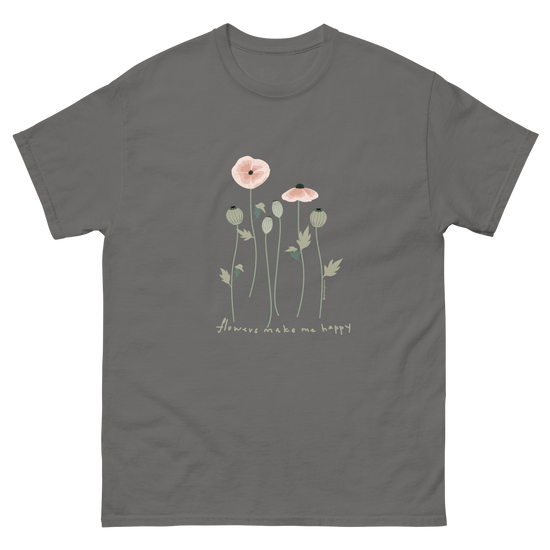 Gray t-shirt featuring a floral design with pink poppies and the text flowers make me happy. Flowers make me happy Poppy Buds tee